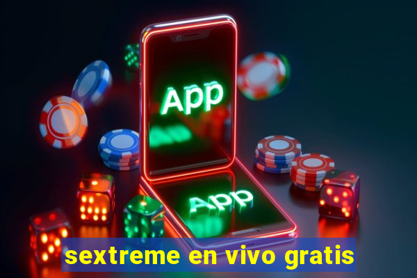 sextreme en vivo gratis